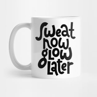 Sweat Now, Glow Later - Gym Workout Fitness Motivation Quote Mug